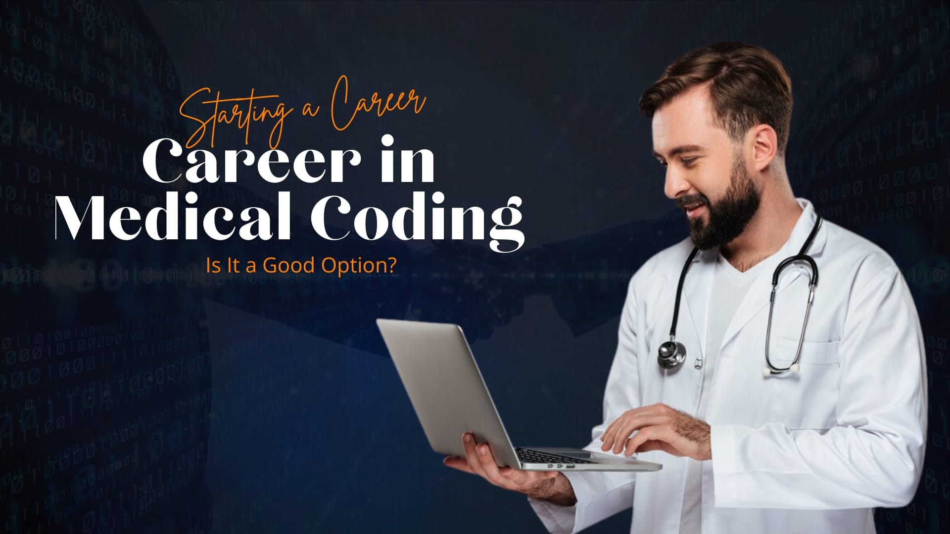 Starting a Career in Medical Coding: Is It a Good Option? 1 Starting a Career in Medical Coding: Is It a Good Option?