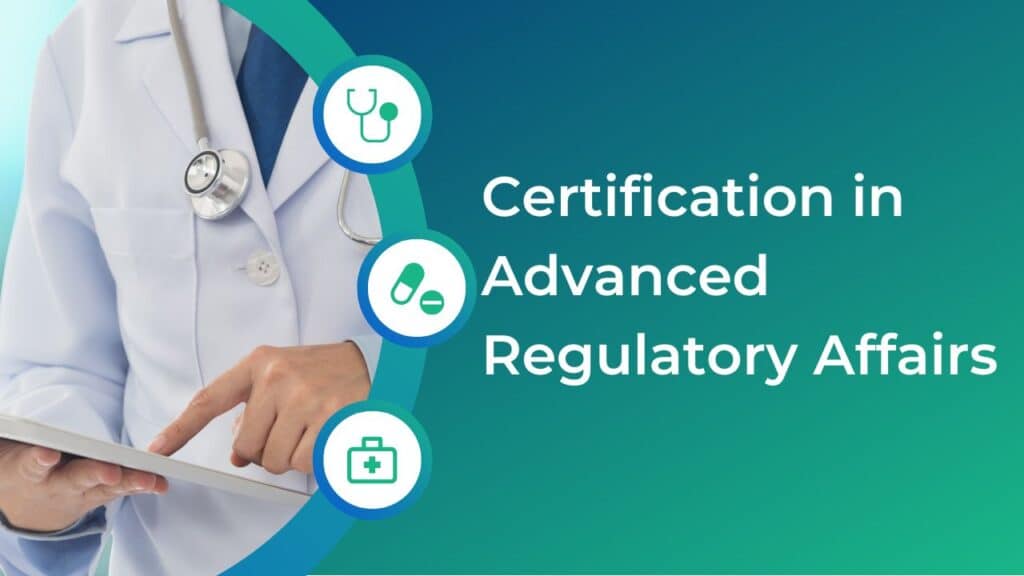 Certification in Advanced Regulatory Affairs 12 Certification in Advanced Regulatory Affairs