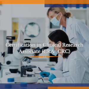 Certification in Clinical Research Associate (CRA/ CRC)