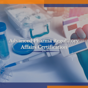 Advanced Pharma Regulatory Affairs Certification
